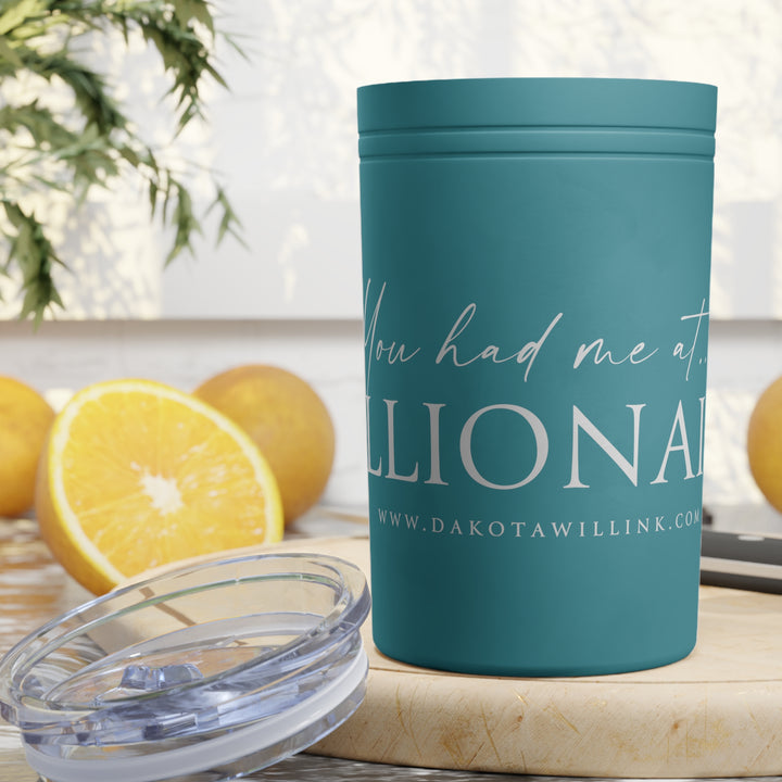 You Had Me At Billionaire Vacuum Insulated Tumbler, 11oz