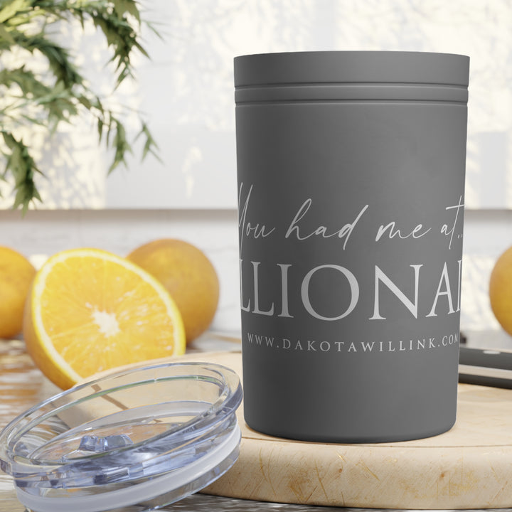You Had Me At Billionaire Vacuum Insulated Tumbler, 11oz