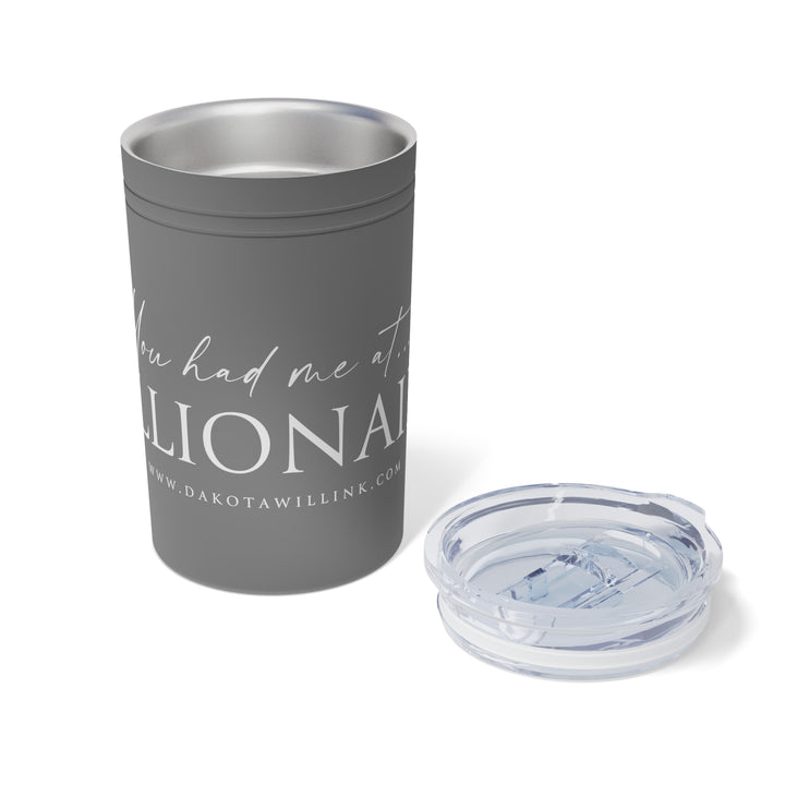 You Had Me At Billionaire Vacuum Insulated Tumbler, 11oz