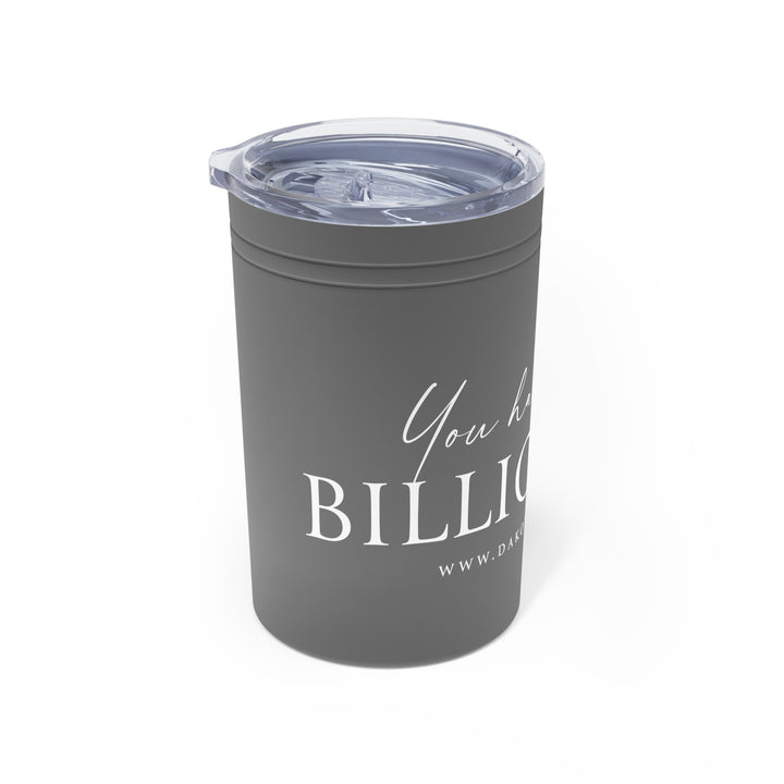 You Had Me At Billionaire Vacuum Insulated Tumbler, 11oz