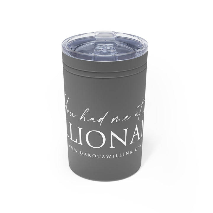 You Had Me At Billionaire Vacuum Insulated Tumbler, 11oz