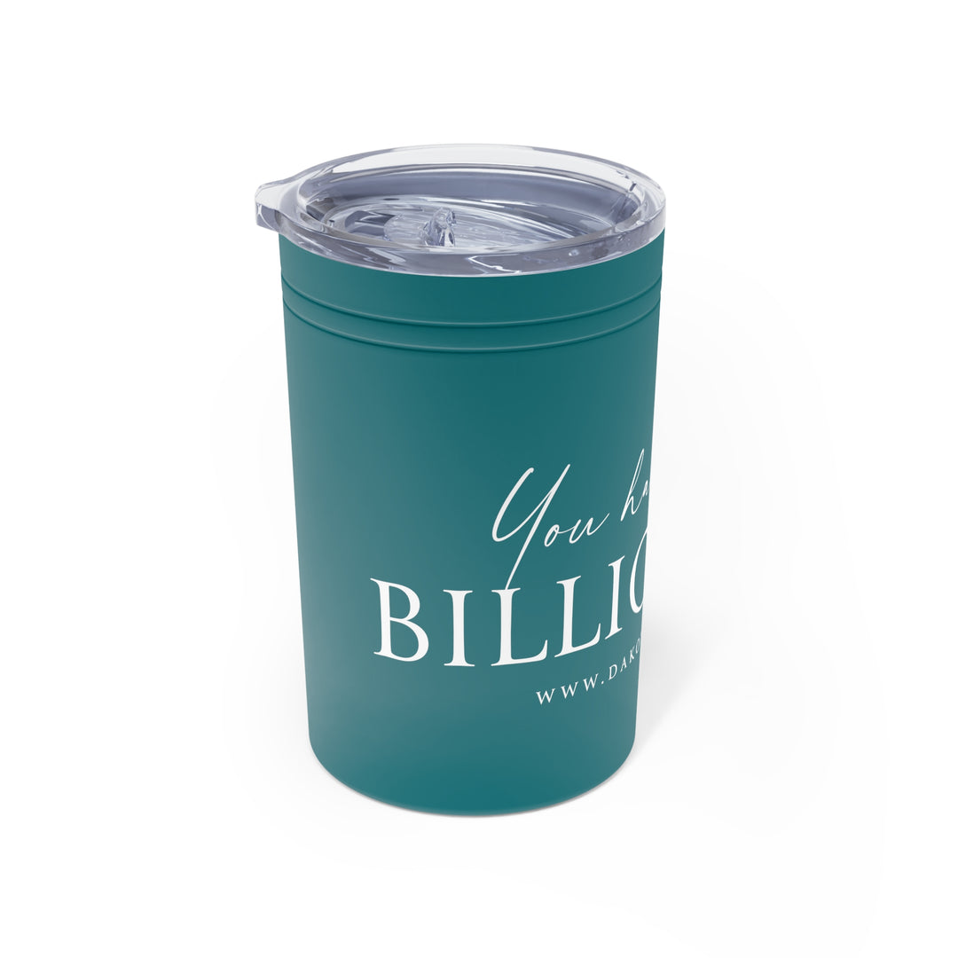 You Had Me At Billionaire Vacuum Insulated Tumbler, 11oz
