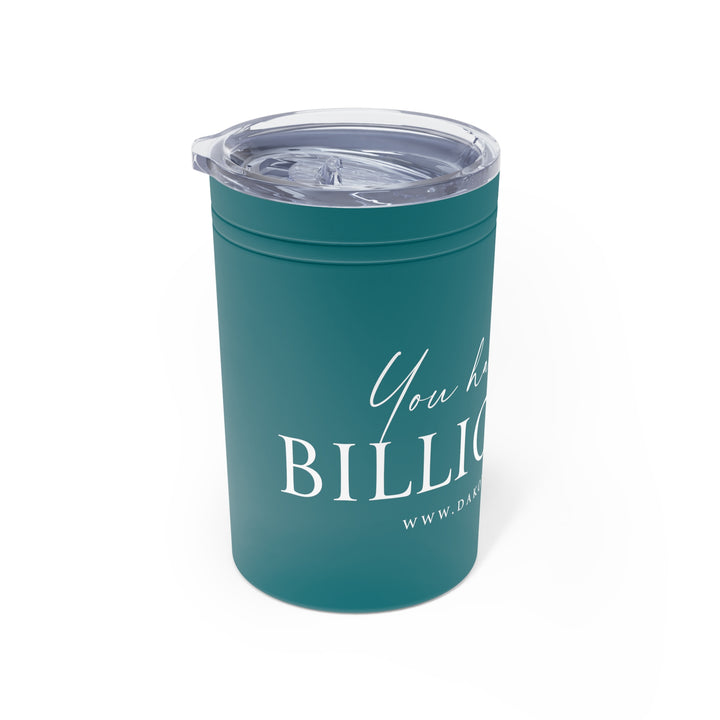 You Had Me At Billionaire Vacuum Insulated Tumbler, 11oz