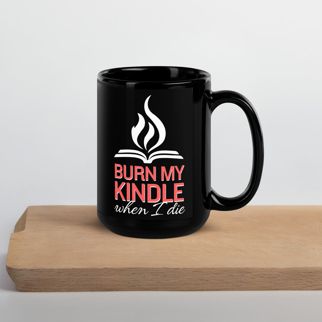 Burn My Kindle When I Die Black Glossy Mug
