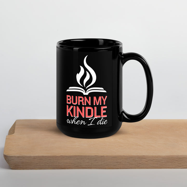 Burn My Kindle When I Die Black Glossy Mug