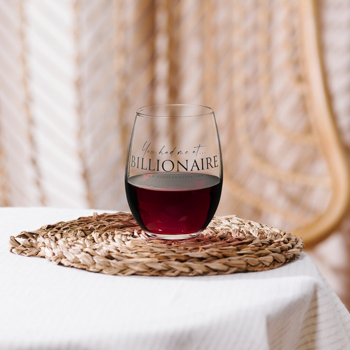 You Had Me At Billionaire Stemless wine glass