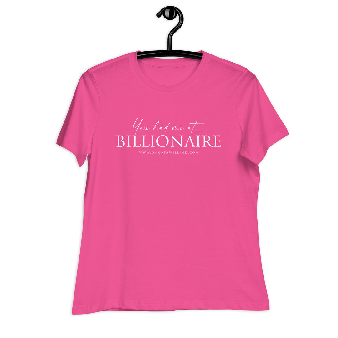 You Had Me At Billionaire Women's Relaxed T-Shirt
