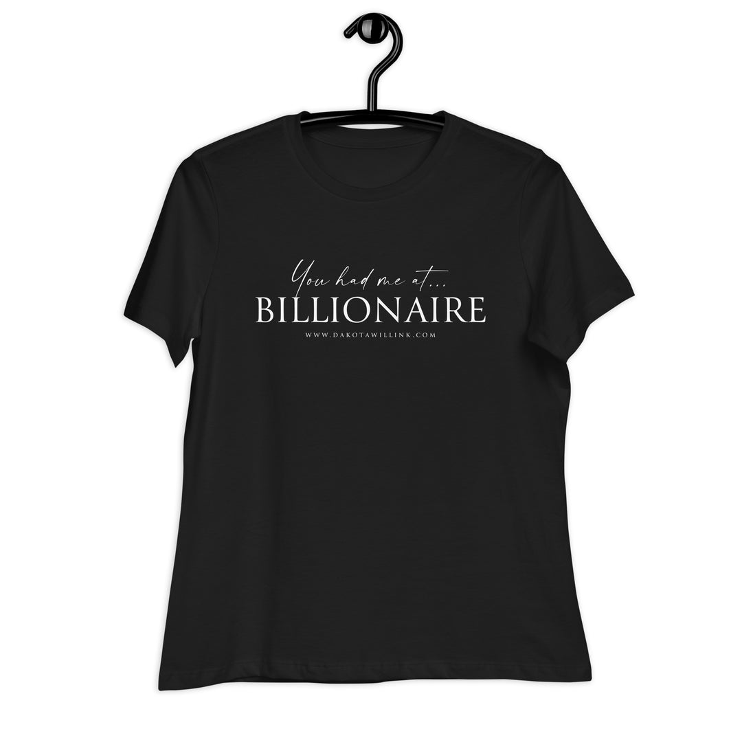 You Had Me At Billionaire Women's Relaxed T-Shirt
