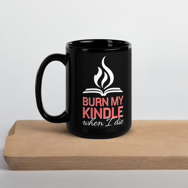 Burn My Kindle When I Die Black Glossy Mug