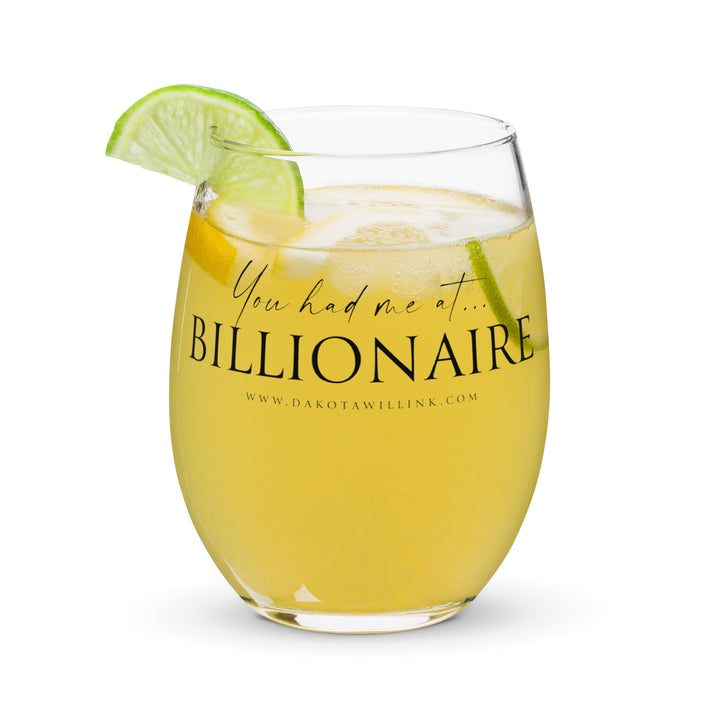You Had Me At Billionaire Stemless wine glass