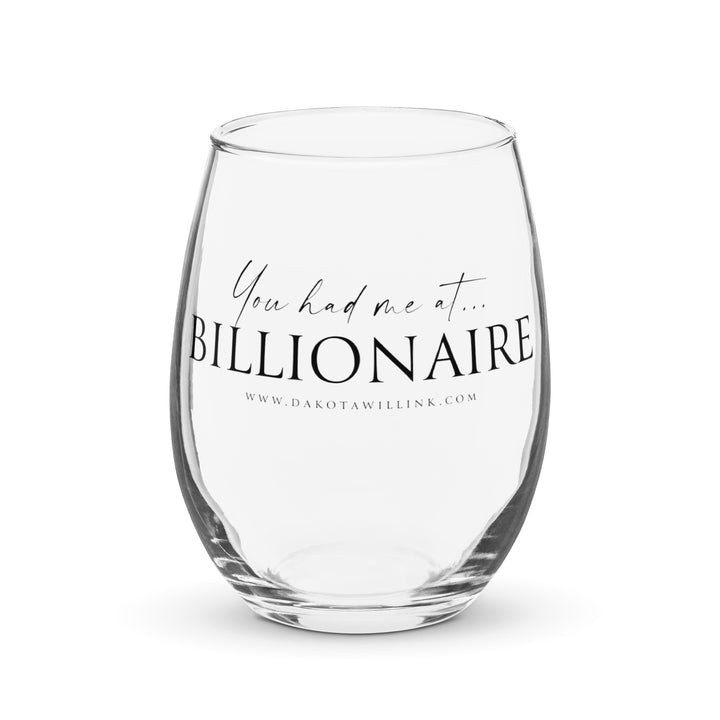 You Had Me At Billionaire Stemless wine glass